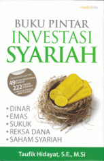 Buku Pintar Investasi Syariah: Dinar, Emas, Sukuk, Reksa Dana, Saham Syariah